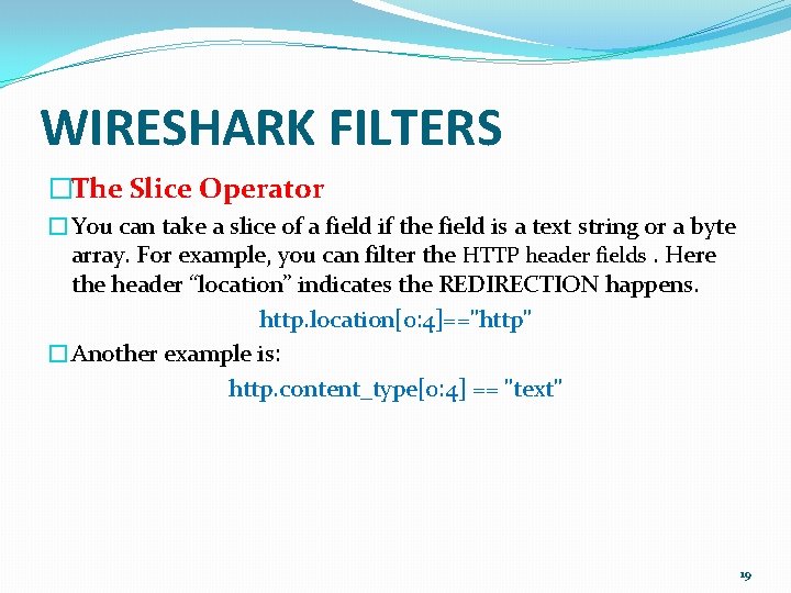 WIRESHARK FILTERS �The Slice Operator �You can take a slice of a field if