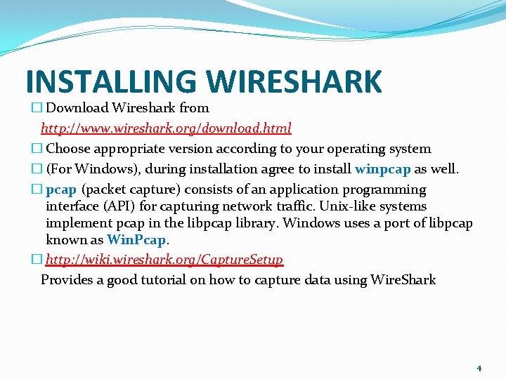 INSTALLING WIRESHARK � Download Wireshark from http: //www. wireshark. org/download. html � Choose appropriate