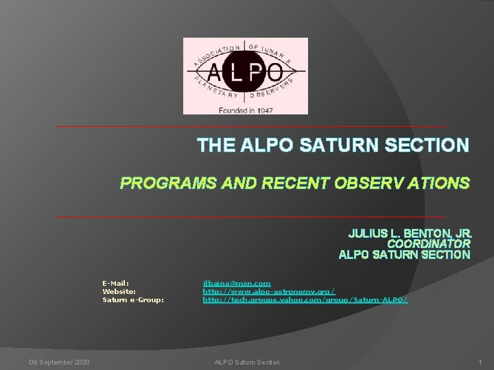 THE ALPO SATURN SECTION PROGRAMS AND RECENT OBSERV ATIONS JULIUS L. BENTON, JR. COORDINATOR