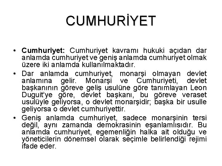 CUMHURİYET • Cumhuriyet: Cumhuriyet kavramı hukuki açıdan dar anlamda cumhuriyet ve geniş anlamda cumhuriyet