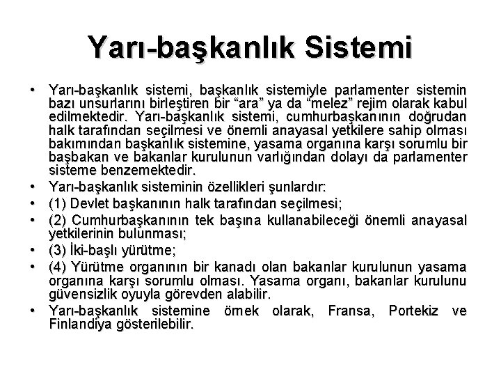 Yarı-başkanlık Sistemi • Yarı-başkanlık sistemi, başkanlık sistemiyle parlamenter sistemin bazı unsurlarını birleştiren bir “ara”