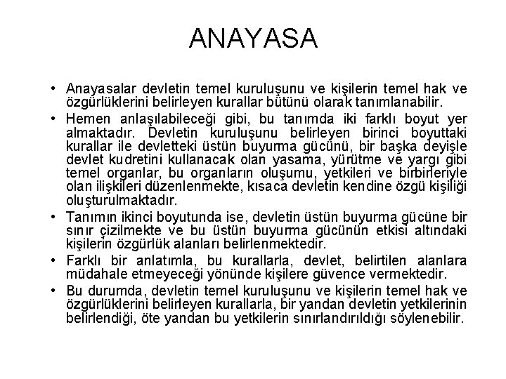 ANAYASA • Anayasalar devletin temel kuruluşunu ve kişilerin temel hak ve özgürlüklerini belirleyen kurallar