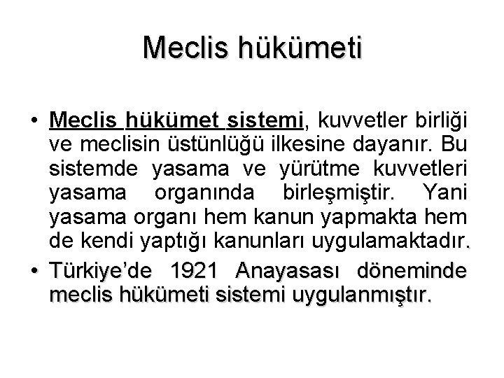 Meclis hükümeti • Meclis hükümet sistemi, kuvvetler birliği ve meclisin üstünlüğü ilkesine dayanır. Bu