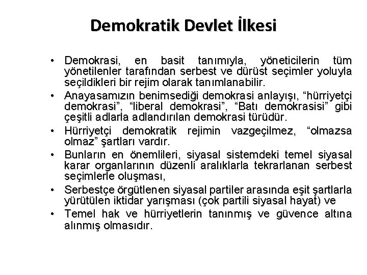 Demokratik Devlet İlkesi • Demokrasi, en basit tanımıyla, yöneticilerin tüm yönetilenler tarafından serbest ve