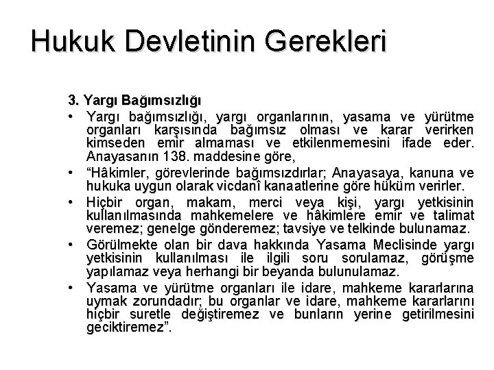 Hukuk Devletinin Gerekleri 3. Yargı Bağımsızlığı • Yargı bağımsızlığı, yargı organlarının, yasama ve yürütme