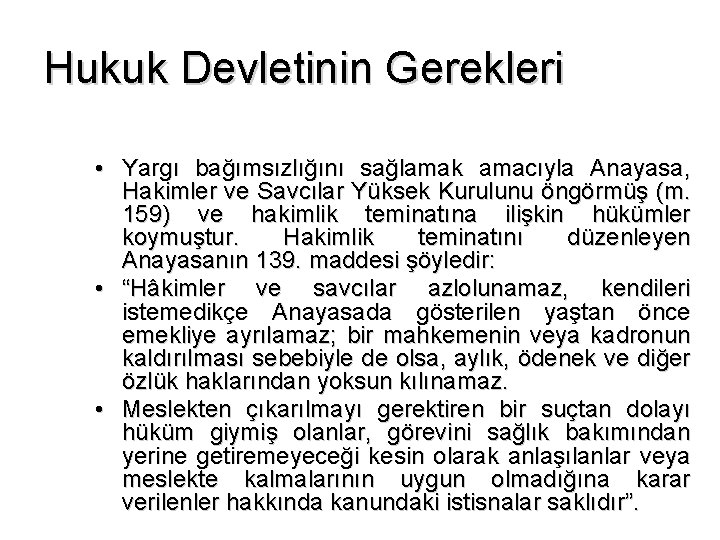 Hukuk Devletinin Gerekleri • Yargı bağımsızlığını sağlamak amacıyla Anayasa, Hakimler ve Savcılar Yüksek Kurulunu