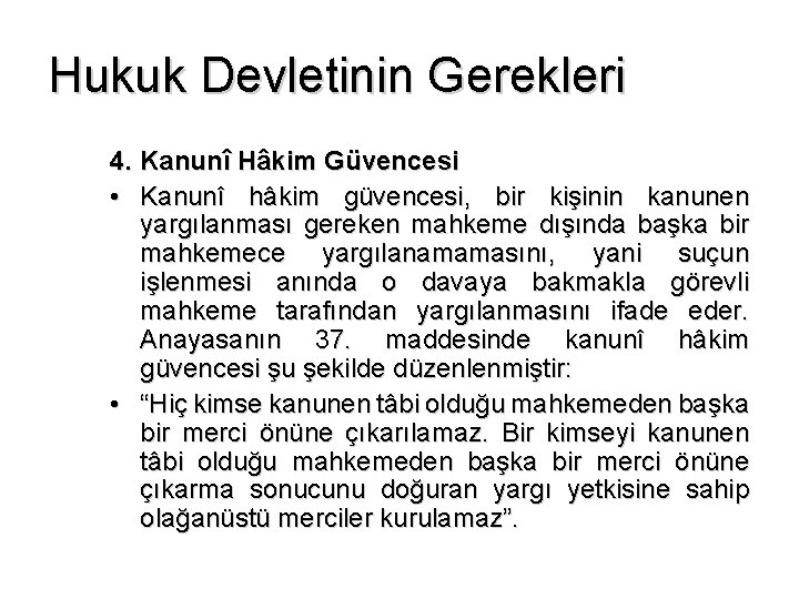 Hukuk Devletinin Gerekleri 4. Kanunî Hâkim Güvencesi • Kanunî hâkim güvencesi, bir kişinin kanunen