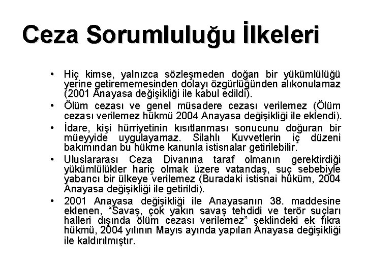 Ceza Sorumluluğu İlkeleri • Hiç kimse, yalnızca sözleşmeden doğan bir yükümlülüğü yerine getirememesinden dolayı