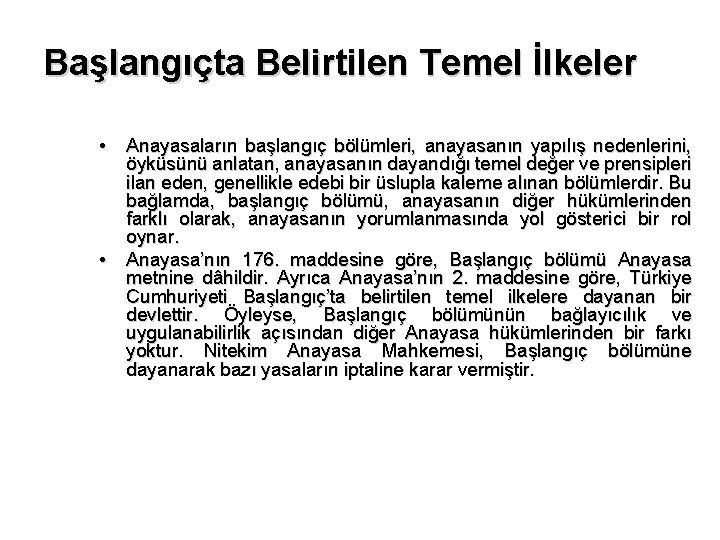 Başlangıçta Belirtilen Temel İlkeler • Anayasaların başlangıç bölümleri, anayasanın yapılış nedenlerini, öyküsünü anlatan, anayasanın