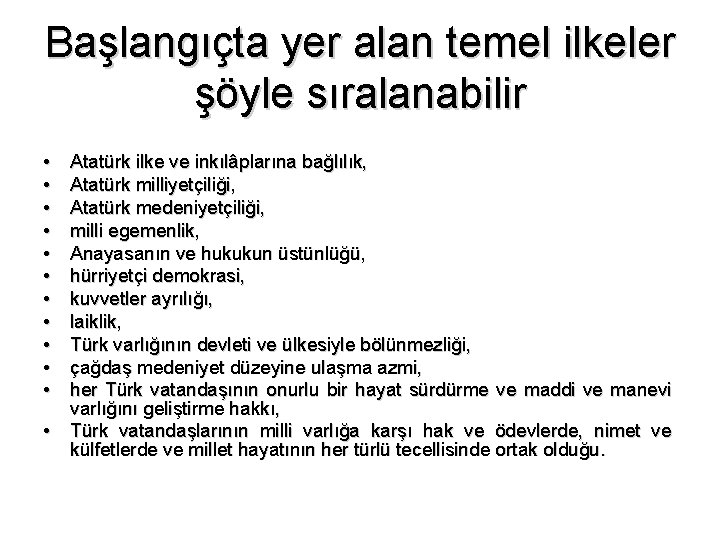 Başlangıçta yer alan temel ilkeler şöyle sıralanabilir • • • Atatürk ilke ve inkılâplarına