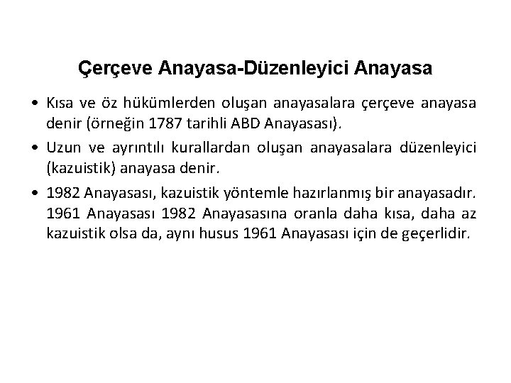 Çerçeve Anayasa-Düzenleyici Anayasa • Kısa ve öz hükümlerden oluşan anayasalara çerçeve anayasa denir (örneğin