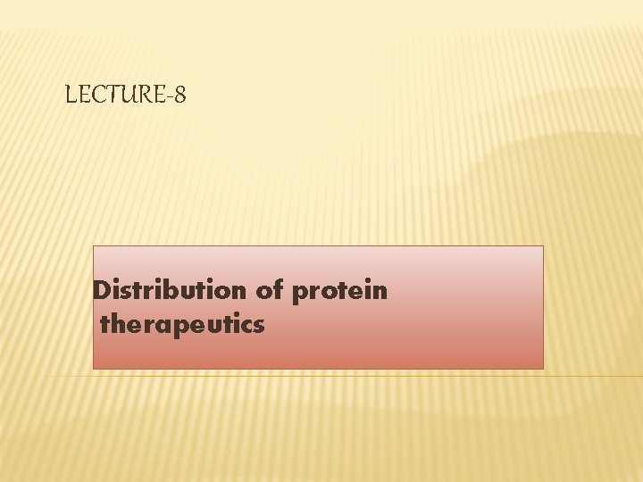 LECTURE-8 Distribution of protein therapeutics 