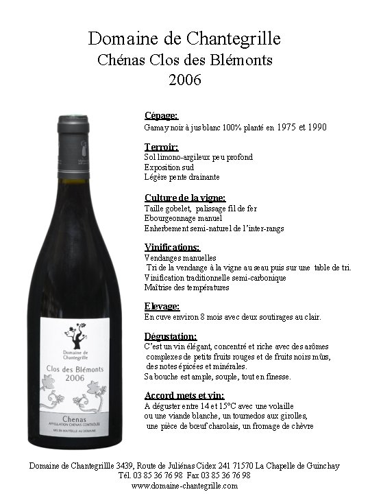 Domaine de Chantegrille Chénas Clos des Blémonts 2006 Cépage: Gamay noir à jus blanc