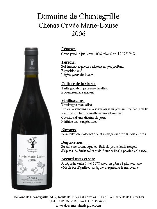 Domaine de Chantegrille Chénas Cuvée Marie-Louise 2006 Cépage: Gamay noir à jus blanc 100%