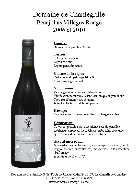 Domaine de Chantegrille Beaujolais Villages Rouge 2006 et 2010 Cépage: Gamay noir à jus