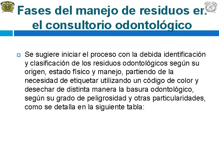 Fases del manejo de residuos en el consultorio odontológico Se sugiere iniciar el proceso