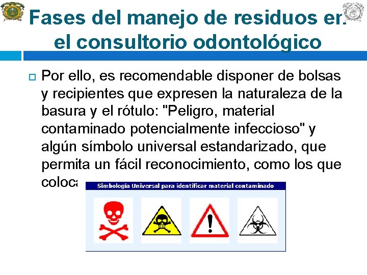 Fases del manejo de residuos en el consultorio odontológico Por ello, es recomendable disponer