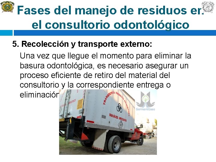 Fases del manejo de residuos en el consultorio odontológico 5. Recolección y transporte externo: