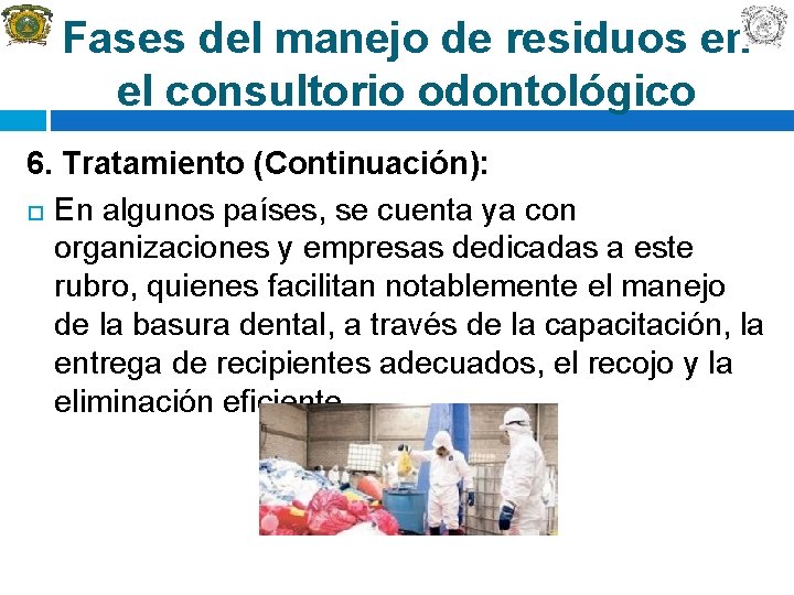 Fases del manejo de residuos en el consultorio odontológico 6. Tratamiento (Continuación): En algunos