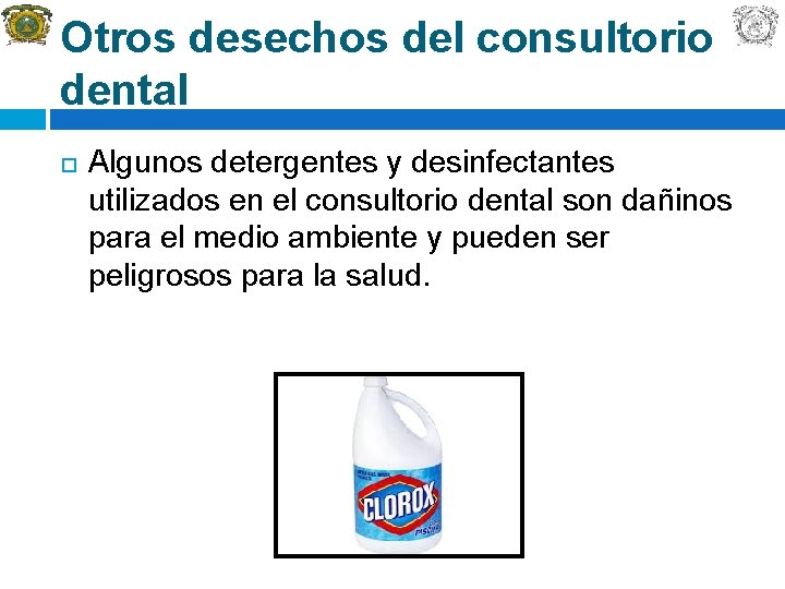 Otros desechos del consultorio dental Algunos detergentes y desinfectantes utilizados en el consultorio dental