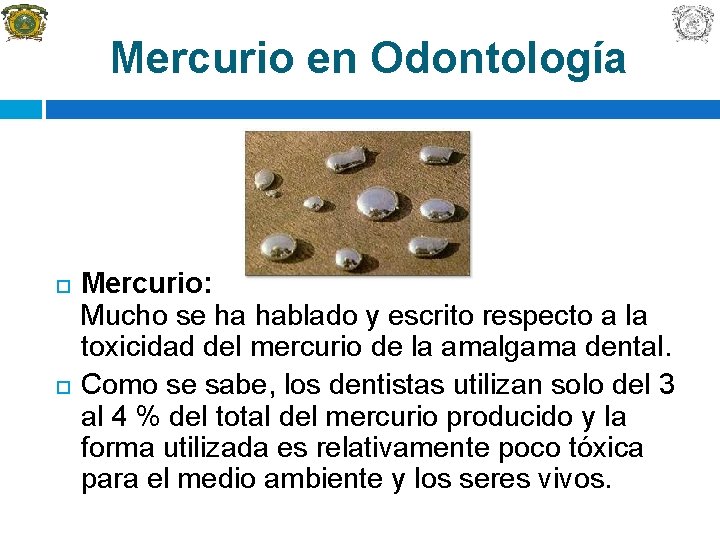 Mercurio en Odontología Mercurio: Mucho se ha hablado y escrito respecto a la toxicidad