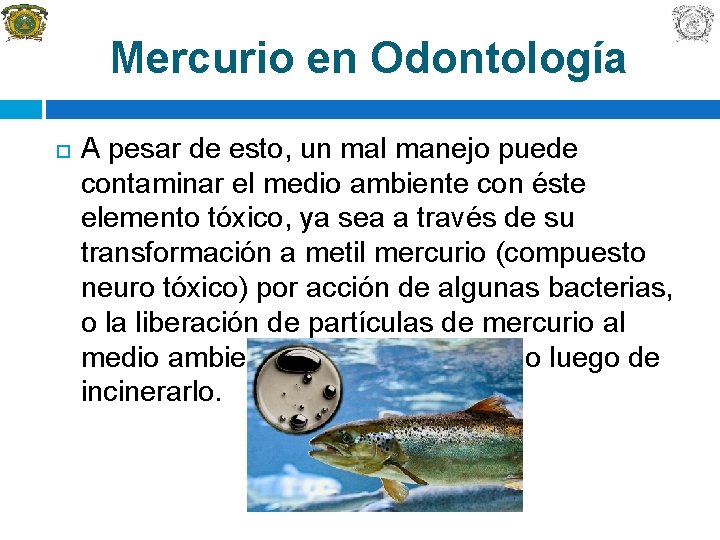 Mercurio en Odontología A pesar de esto, un mal manejo puede contaminar el medio