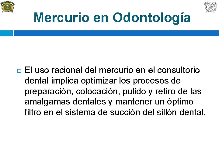 Mercurio en Odontología El uso racional del mercurio en el consultorio dental implica optimizar
