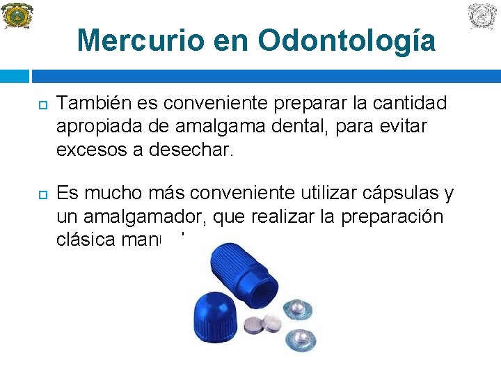 Mercurio en Odontología También es conveniente preparar la cantidad apropiada de amalgama dental, para