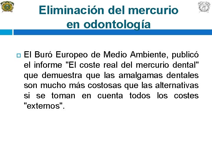 Eliminación del mercurio en odontología El Buró Europeo de Medio Ambiente, publicó el informe