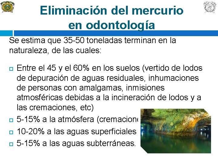 Eliminación del mercurio en odontología Se estima que 35 -50 toneladas terminan en la