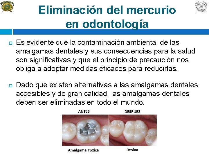 Eliminación del mercurio en odontología Es evidente que la contaminación ambiental de las amalgamas