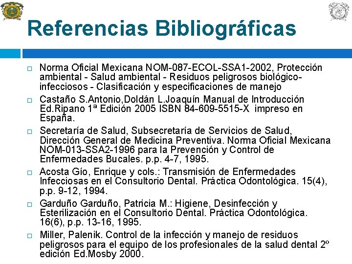 Referencias Bibliográficas Norma Oficial Mexicana NOM-087 -ECOL-SSA 1 -2002, Protección ambiental - Salud ambiental