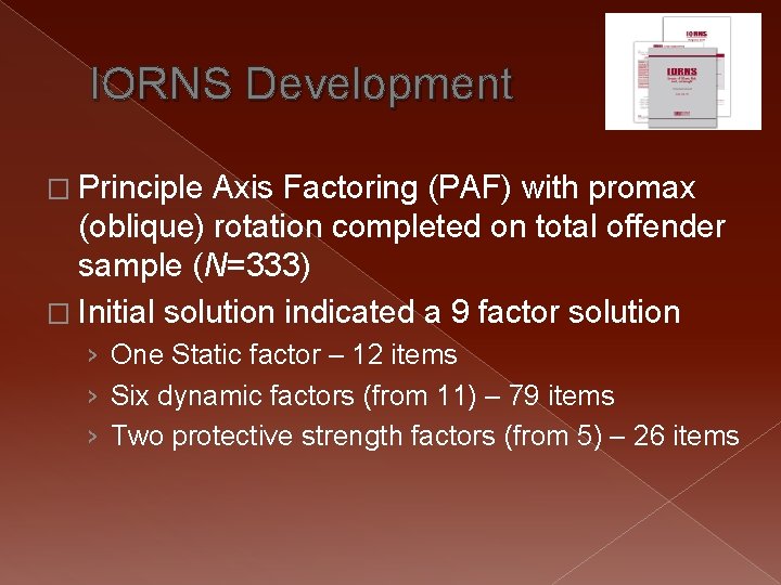IORNS Development � Principle Axis Factoring (PAF) with promax (oblique) rotation completed on total