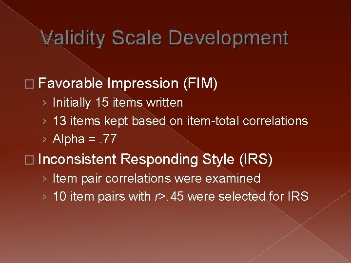 Validity Scale Development � Favorable Impression (FIM) › Initially 15 items written › 13