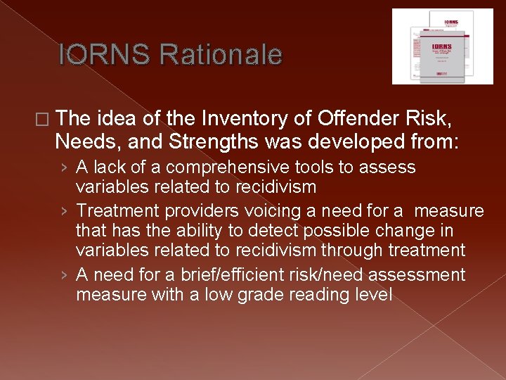 IORNS Rationale � The idea of the Inventory of Offender Risk, Needs, and Strengths