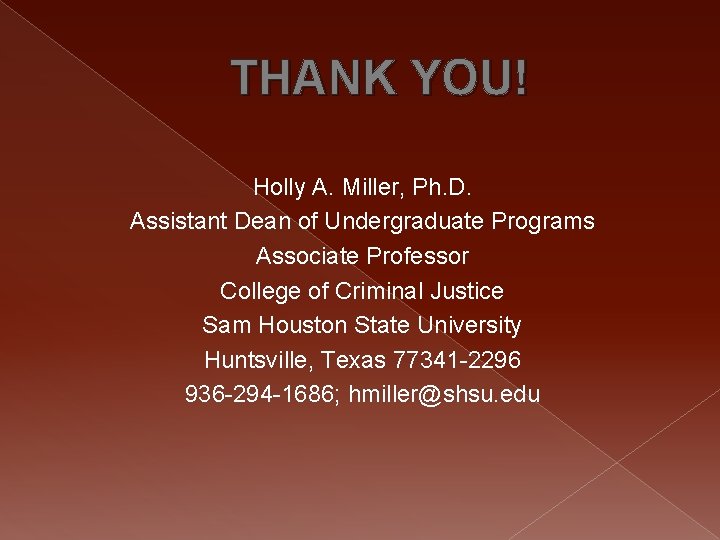 THANK YOU! Holly A. Miller, Ph. D. Assistant Dean of Undergraduate Programs Associate Professor