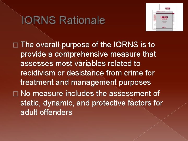 IORNS Rationale � The overall purpose of the IORNS is to provide a comprehensive