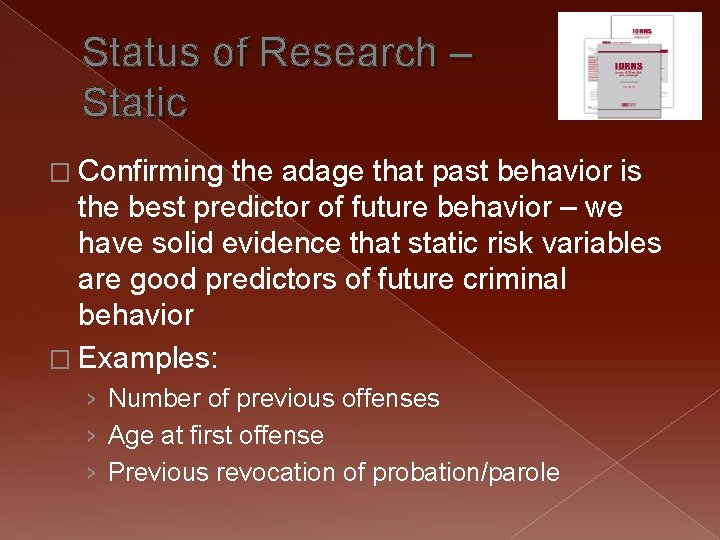 Status of Research – Static � Confirming the adage that past behavior is the