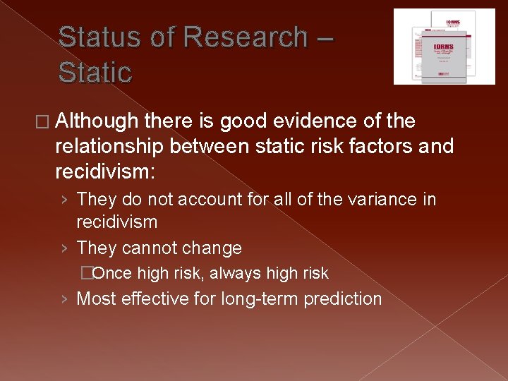 Status of Research – Static � Although there is good evidence of the relationship