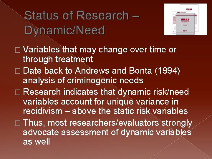 Status of Research – Dynamic/Need � Variables that may change over time or through