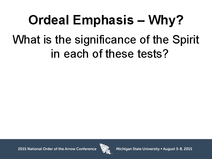 Ordeal Emphasis – Why? What is the significance of the Spirit in each of