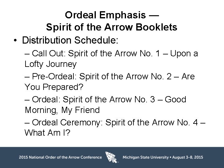 Ordeal Emphasis — Spirit of the Arrow Booklets • Distribution Schedule: – Call Out:
