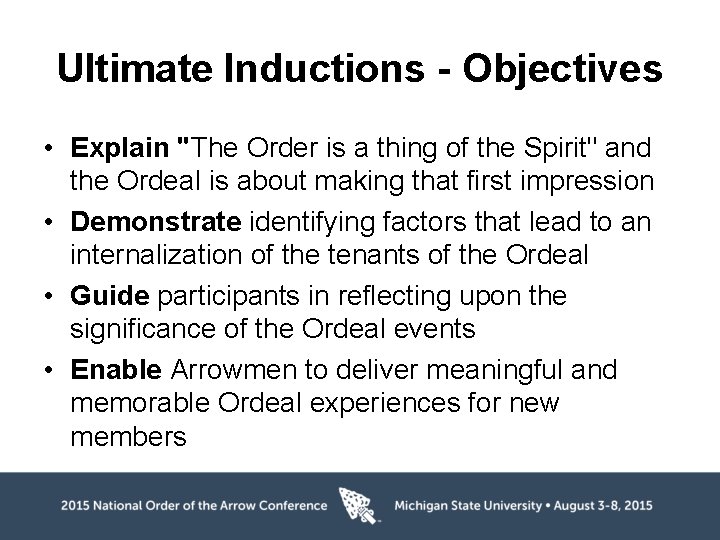 Ultimate Inductions - Objectives • Explain "The Order is a thing of the Spirit"