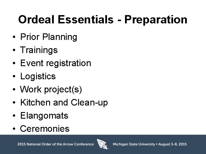 Ordeal Essentials - Preparation • • Prior Planning Trainings Event registration Logistics Work project(s)
