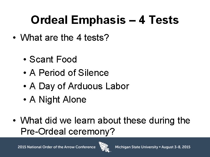 Ordeal Emphasis – 4 Tests • What are the 4 tests? • • Scant