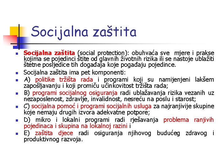 Socijalna zaštita n n n n Socijalna zaštita (social protection): obuhvaća sve mjere i