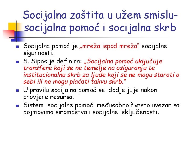 Socijalna zaštita u užem smislusocijalna pomoć i socijalna skrb n n Socijalna pomoć je