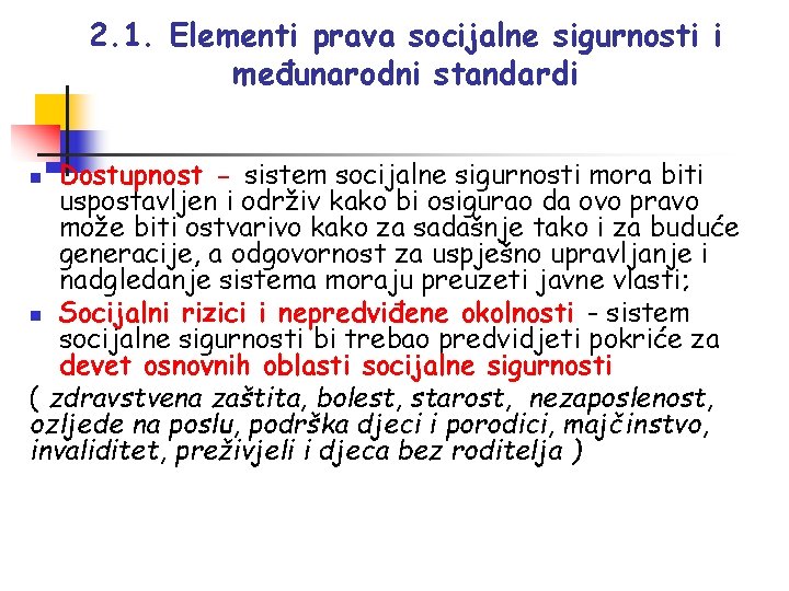 2. 1. Elementi prava socijalne sigurnosti i međunarodni standardi Dostupnost - sistem socijalne sigurnosti