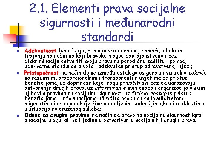 2. 1. Elementi prava socijalne sigurnosti i međunarodni standardi n n n Adekvatnost beneficija,