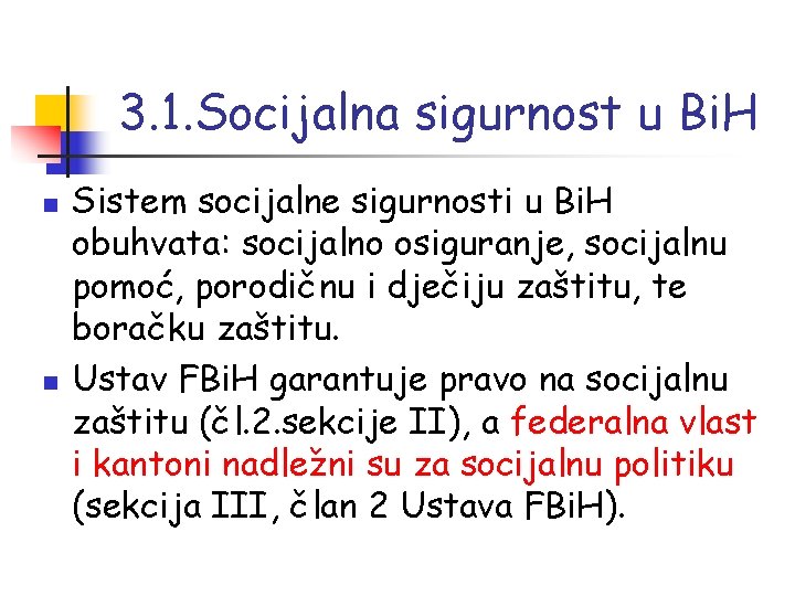 3. 1. Socijalna sigurnost u Bi. H n n Sistem socijalne sigurnosti u Bi.